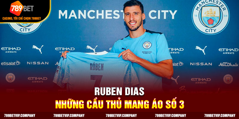 Ruben Dias - Những cầu thủ mang áo số 3