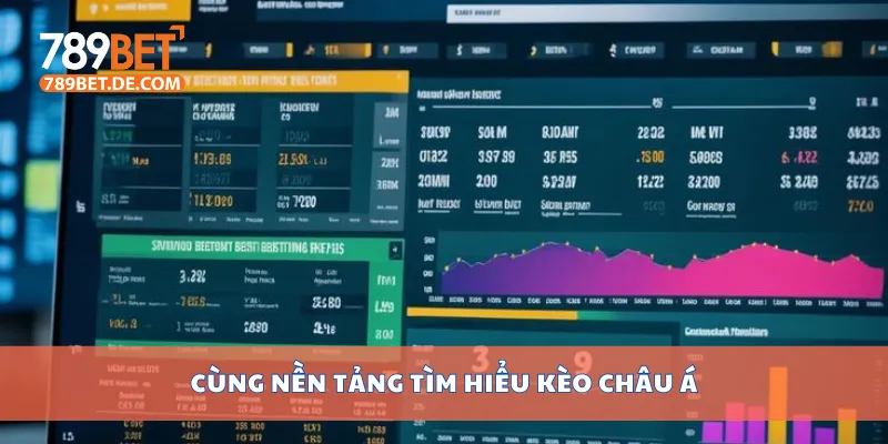 Cùng nền tảng tìm hiểu kèo châu Á Cùng nền tảng tìm hiểu kèo châu Á