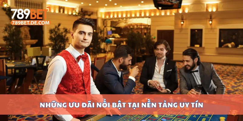 Những ưu đãi nổi bật tại nền tảng uy tín Những ưu đãi nổi bật tại nền tảng uy tín