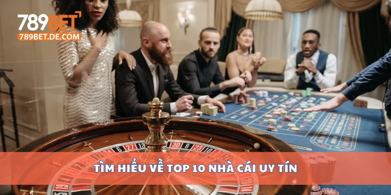 Tìm hiểu về Top 10 nhà cái uy tín Tìm hiểu về Top 10 nhà cái uy tín